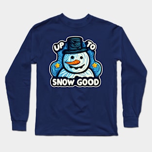 Christmas Snowman Up To Snow Good Funny Long Sleeve T-Shirt